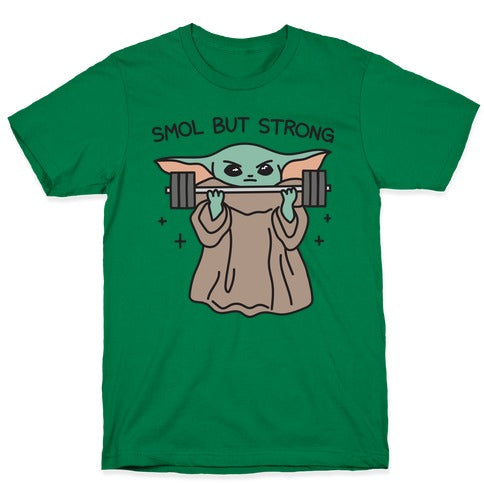 Smol But Strong Baby Yoda T-Shirt